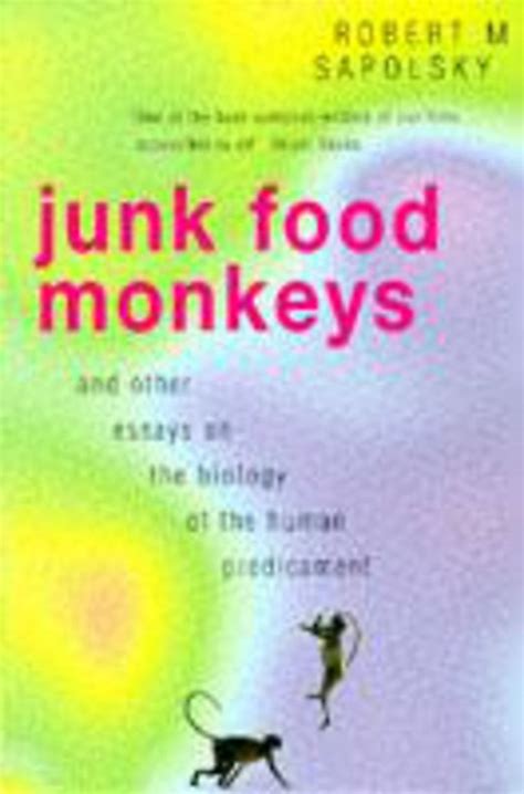 Junk Food Monkeys and Other Essays on the Biology of the Human Predicament Doc