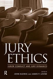 Jury Ethics Juror Conduct and Jury Dynamics Reader