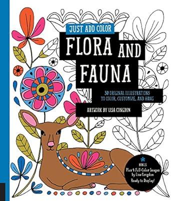 Just Add Color Flora and Fauna 30 Original Illustrations to Color Customize and Hang Bonus Plus 4 Full-Color Images by Lisa Congdon Ready to Display Doc