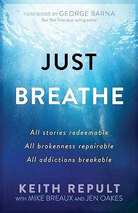 Just Breathe All stories redeemable All brokenness repairable All addictions breakable Kindle Editon