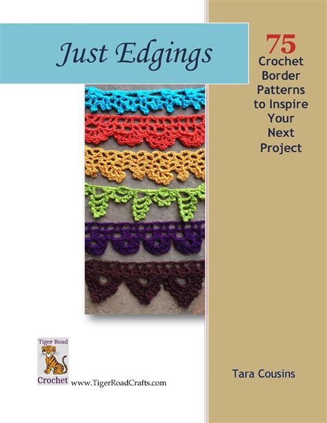 Just Edgings 75 Crochet Border Patterns to Inspire Your Next Project Tiger Road Crafts Volume 5 Reader