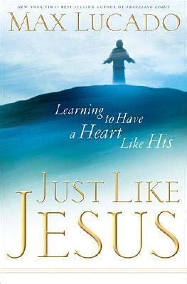 Just Like Jesus Learning to Have a Heart Like His The Bestseller Collection Kindle Editon