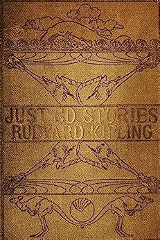 Just So Stories 1912 edition illustrated with 13 color plates and more than 70 illustrations Kindle Editon