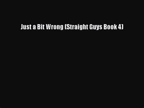 Just a Bit Wrong Straight Guys Book 4 Reader