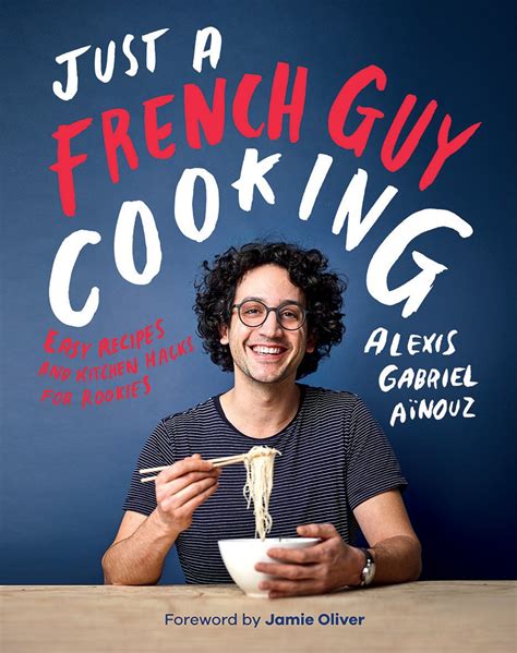 Just a French Guy Cooking Easy Recipes and Kitchen Hacks for Rookies PDF