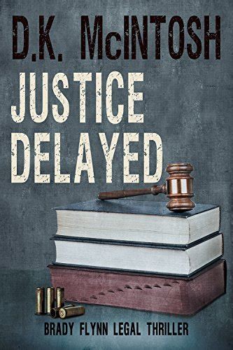 Justice Delayed A Brady Flynn Novel Brady Flynn Legal Thriller Series Book 4 PDF