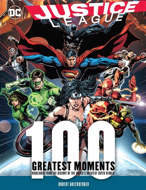 Justice League 100 Greatest Moments Highlights from the History of the World s Greatest Superheroes 100 Greatest Moments of DC Comics PDF