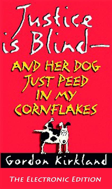 Justice is Blind and Her Dog Just Peed in My Cornflakes Epub