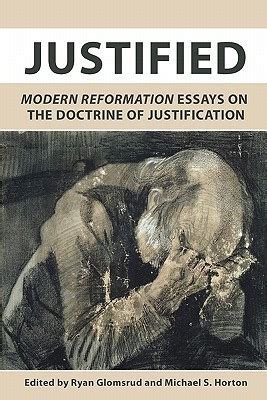 Justified Modern Reformation Essays on the Doctrine of Justification Kindle Editon