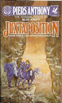 Juxtaposition Book 3 The Apprentice Adept Sequel to Blue Adept Reader