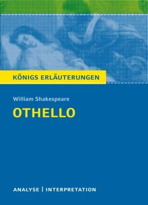 Königs Erläuterungen Othello von William Shakespeare Textanalyse und Interpretation mit ausführlicher Inhaltsangabe und Abituraufgaben mit Lösungen Kindle Editon