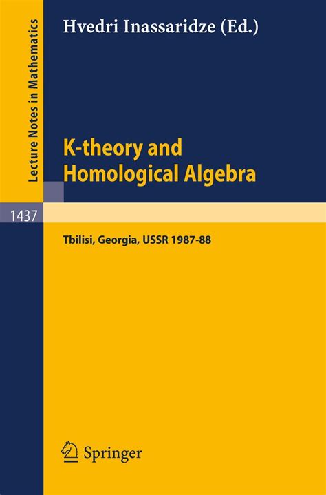 K-theory and Homological Algebra A Seminar Held at the Razmadze Mathematical Institute in Tbilisi Kindle Editon