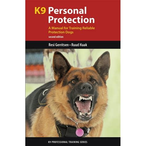 K9 Personal Protection A Manual for Training Reliable Protection Dogs K9 Professional Training Series Doc