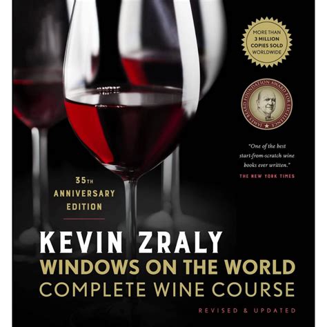 KEVIN ZRALY WINDOWS ON THE WORLD COMPLETE WINE COURSE 30TH ANNIVERSARY EDITION BY KEVIN ZRALY Ebook Doc