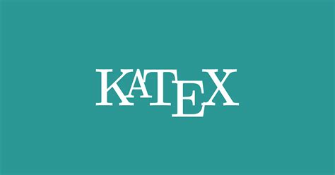 KaTeX: A Comprehensive Guide to Typesetting Mathematical Expressions