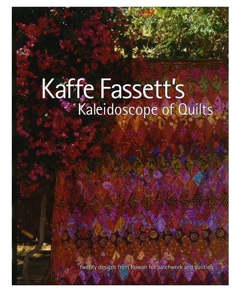 Kaffe Fassett s Kaleidoscope of Quilts Twenty Designs from Rowan for Patchwork and Quilt Reader