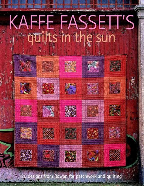 Kaffe Fassett s Quilts in the Sun 20 Designs from Rowan for Patchwork and Quilting Epub