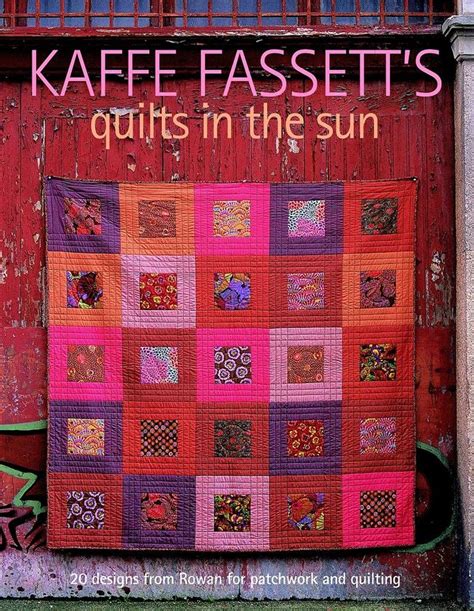 Kaffe Fassett s Quilts in the Sun 20 Designs from Rowan for Patchwork and Quilting Epub