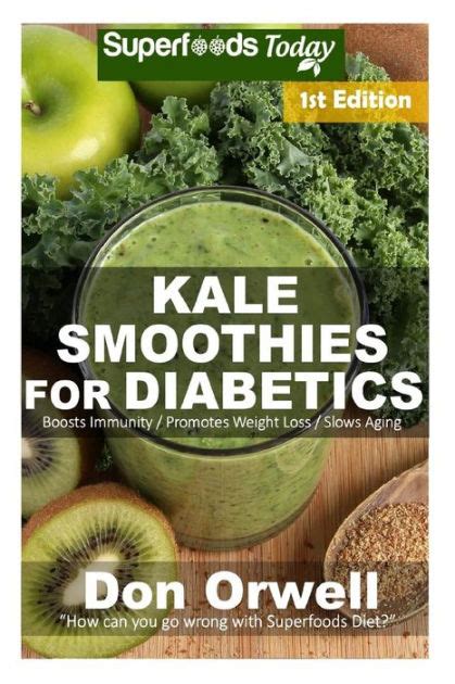 Kale Smoothies for Diabetics Over 40 Kale Smoothies for Diabetics Quick and Easy Gluten Free Low Cholesterol Whole Foods Blender Recipes full of Weight Loss Transformation Volume 2 Epub