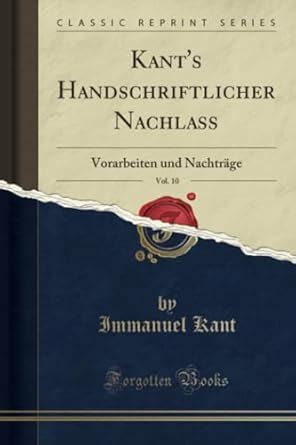 Kant s Handschriftlicher NachlaÃŸ Vol 7 Classic Reprint German Edition PDF