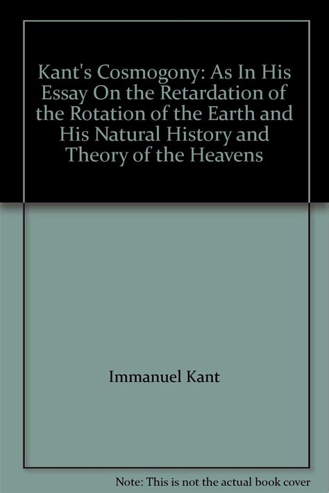 Kant s cosmogony as in his essay on the retardation of the rotation of the earth and his Natural history and theory of the heavens PDF