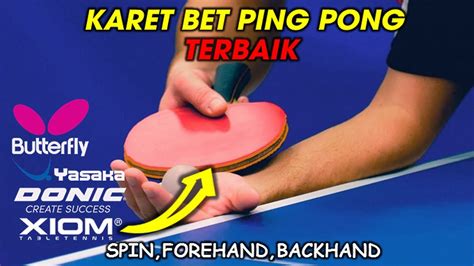 Karet Bet Tenis Meja Terbaik untuk Spin: Panduan Penting untuk Kinerja Tinggi