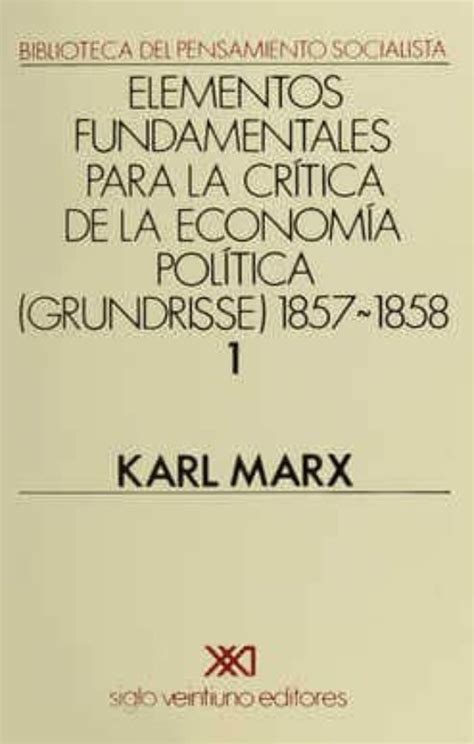 Karl Marx Critica de La Economia Politica Grundrisse y Miseria de La Filosofia Coleccion La Critica Literaria Por El Celebre Spanish Edition PDF