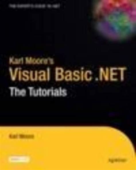 Karl Moore's Visual Basic .NET The Tutorials 1st Corrected Edition, 2nd Printing Reader