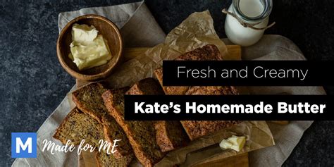 Kate's Homemade Butter: A Culinary Journey of Purity and Deliciousness