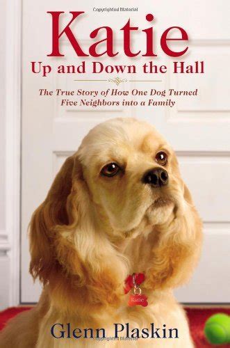 Katie Up and Down the Hall The True Story of How One Dog Turned Five Neighbors into a Family Kindle Editon