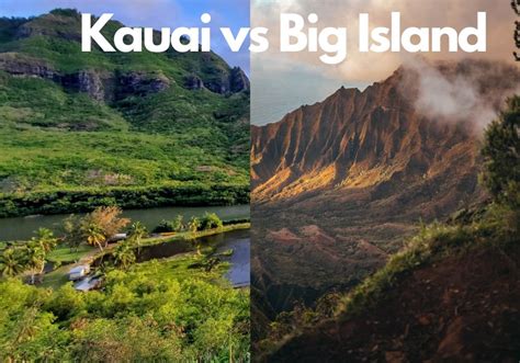 Kauai vs. Big Island: Unveiling the Enchanting Contrasts