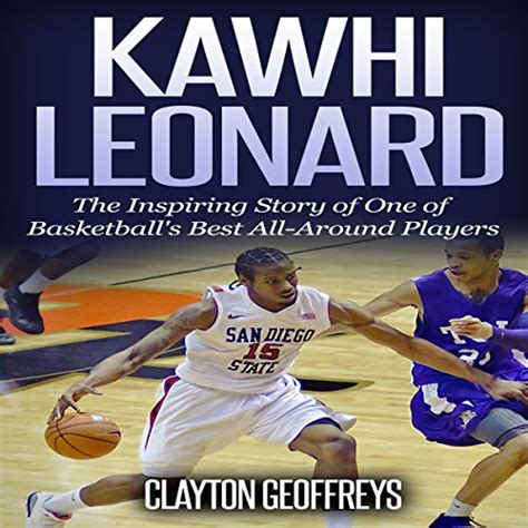 Kawhi Leonard The Inspiring Story of One of Basketball s Best All-Around Players Basketball Biography Books