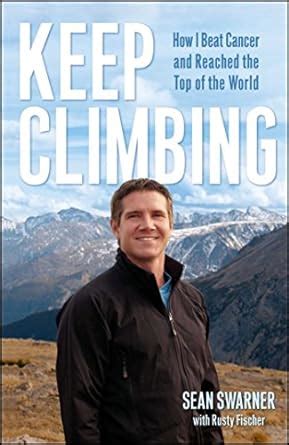 Keep Climbing How I Beat Cancer and Reached the Top of the World Ebook Doc