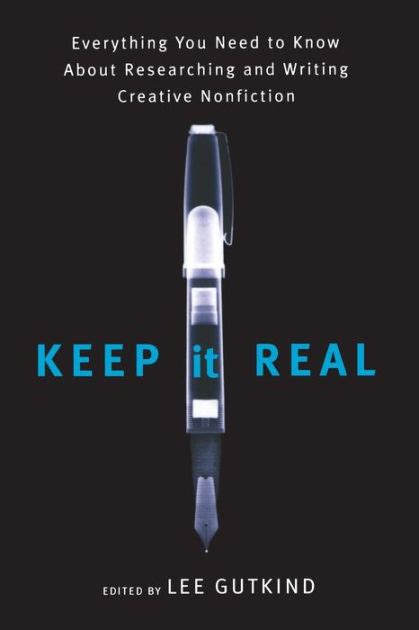 Keep It Real Everything You Need to Know About Researching and Writing Creative Nonfiction PDF