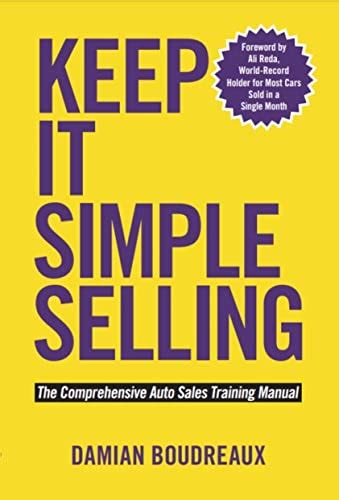 Keep It Simple Selling The Comprehensive Auto Sales Training Manual Doc