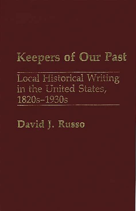 Keepers of Our Past Local Historical Writing in the United States PDF