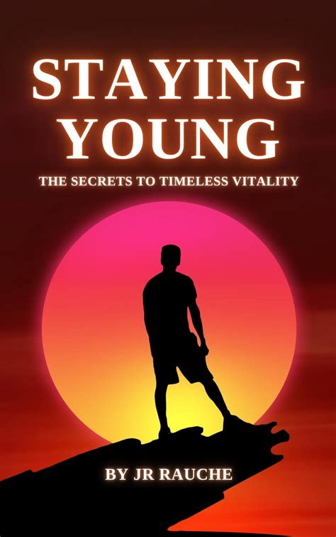 Keeping Youthfulness Alive: A Comprehensive Guide to Staying Young and Vibrant