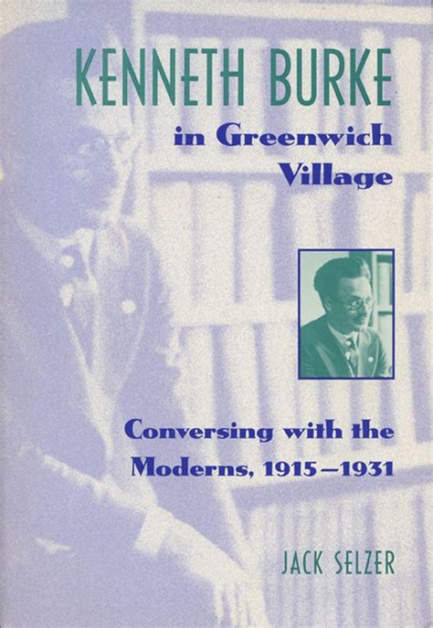 Kenneth Burke in Greenwich Village Conversing with the Moderns Kindle Editon