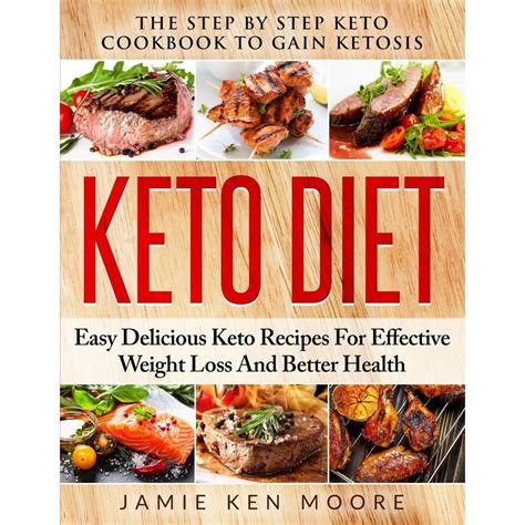 Keto Diet The Step By Step Keto Cookbook To Gain Ketosis Keto Diet Easy Delicious Keto Recipes For Effective Weight Loss And Better Health Epub