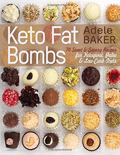 Keto Fat Bombs 70 Sweet and Savory Recipes for Ketogenic Paleo and Low-Carb Diets Easy Recipes for Healthy Eating to Lose Weight Fast low-carb snacks keto fat bomb recipes Reader