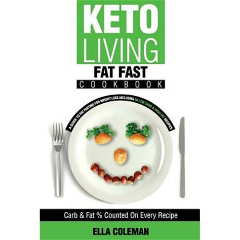 Keto Living Fat Fast Cookbook A Guide to Fasting for Weight Loss Including 50 Low Carb and High Fat Recipes PDF
