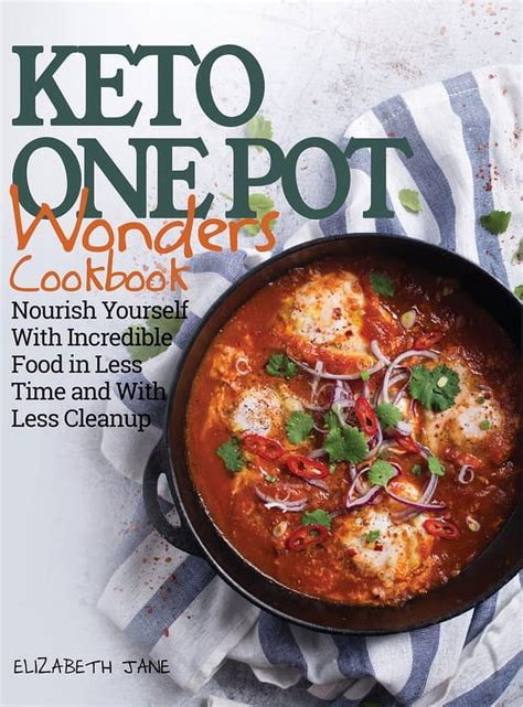 Keto One Pot Wonders Cookbook Delicious Slow Cooker Crockpot Skillet and Roasting Pan Recipes PDF