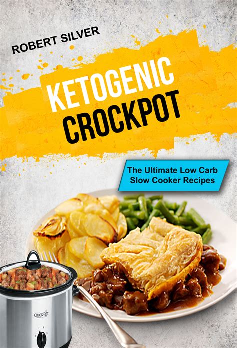 Ketogenic Crockpot Recipes Over 160 Ketogenic Recipes Low Carb Slow Cooker Meals Dump Dinners Recipes Quick and Easy Cooking Recipes Antioxidants Weight Loss Transformation Book Volume 8 Kindle Editon