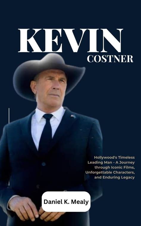 Kevin Costner: A Journey Through Hollywood and Beyond