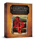 Kevin KubotaÃ‚s Lighting Notebook 101 Lighting Styles and Setups for Digital Photographers PDF