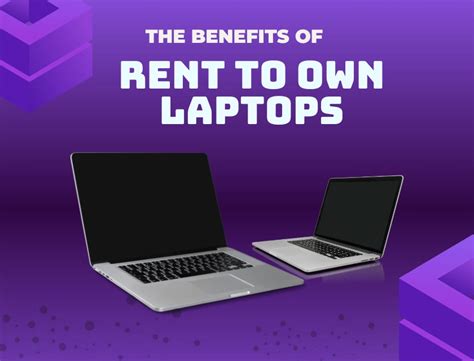 Key Benefits of Rent-to-Own Laptops: