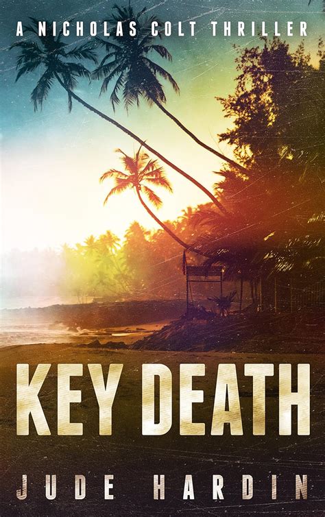 Key Death A Nicholas Colt Thriller PDF