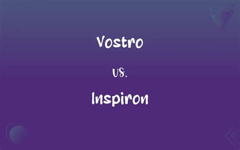 Key Differences: Vostro vs. Inspiron