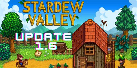 Key Features of the Stardew Valley 1.6 Update