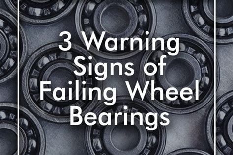 Key Indicators of Worn Wheel Bearings: A Cautionary Tale